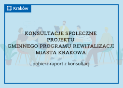 Gminny Program Rewitalizacji Miasta Krakowa – podsumowanie konsultacji społecznych