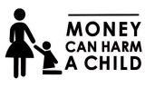 Giving them money you take away their childhood 