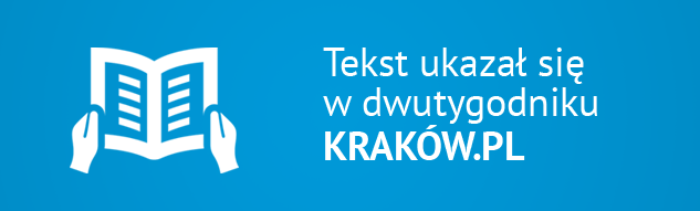 Tekst ukazał się w dwutygodniku KRAKÓW.PL