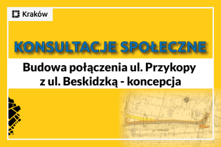 konsultacje społeczne dotyczące opracowania wielowariantowej koncepcji dla budowy połączenia ul. Przykopy z ul. Beskidzką - (tekst na żółtym tle z fragmentem planu miasta, gdzie ma powstać inwestycja)