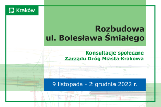 Rozbudowa ul. Bolesława Śmiałego. Konsultacje społeczne. Zarząd Dróg Miasta Krakowa. 9 listopada - 2 grudnia 2022 r.