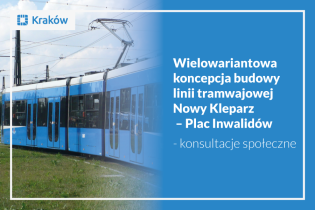 Tramwaj, po prawej napis: Wielowariantowa koncepcja budowy linii tramwajowej Nowy Kleparz – Plac Inwalidów konsultacje społeczne