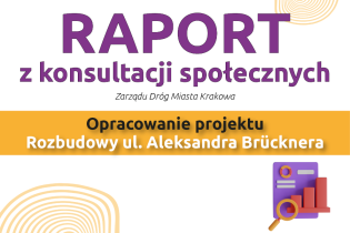 Napis raport z konsultacji Zarządu Dróg Miasta Krakowa opracowanie projektu rozbudowy ul. Aleksandra Brücknera – raport z konsultacji i rysunek wykresu i szkła powiększającego