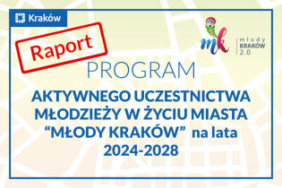 Napis: Raport Program aktywnego uczestnictwa młodzieży w życiu miasta „MŁODY KRAKÓW” na lata 2024-2028 