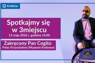 Spotkajmy się w 3.miejscu - Zakręcony Pan Cogito/Pałac Krzysztofory