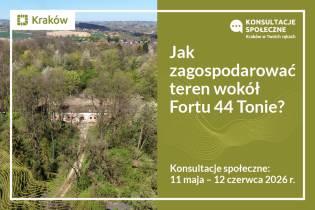 Już niebawem konsultacje społeczne: Jak zagospodarujemy teren wokół Fortu 44 Tonie?