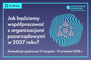 Konsultacje społeczne w Krakowie dotyczące współpracy z organizacjami pozarządowymi w 2027 roku.